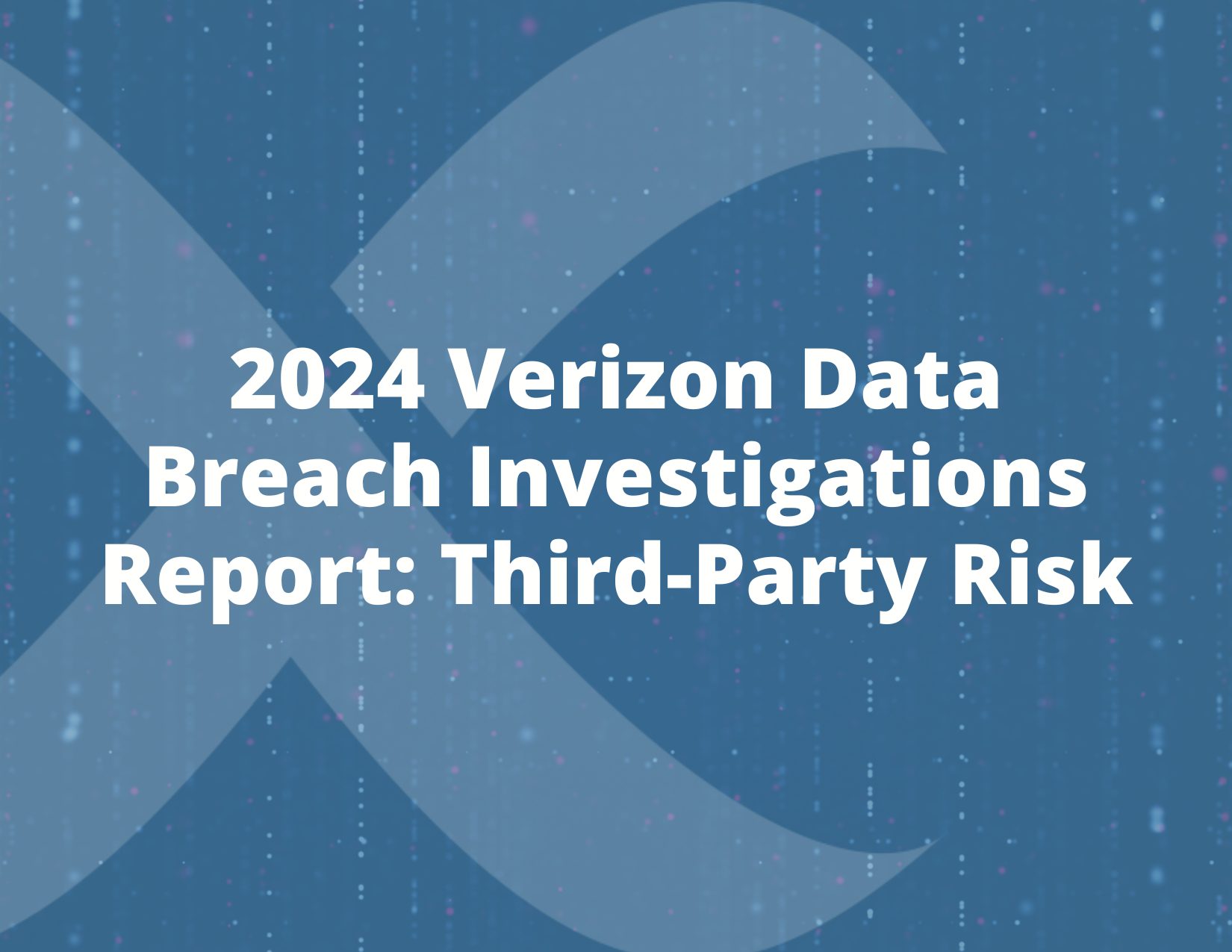 The New Verizon Data Breach Investigations Report & ThirdParty Risk