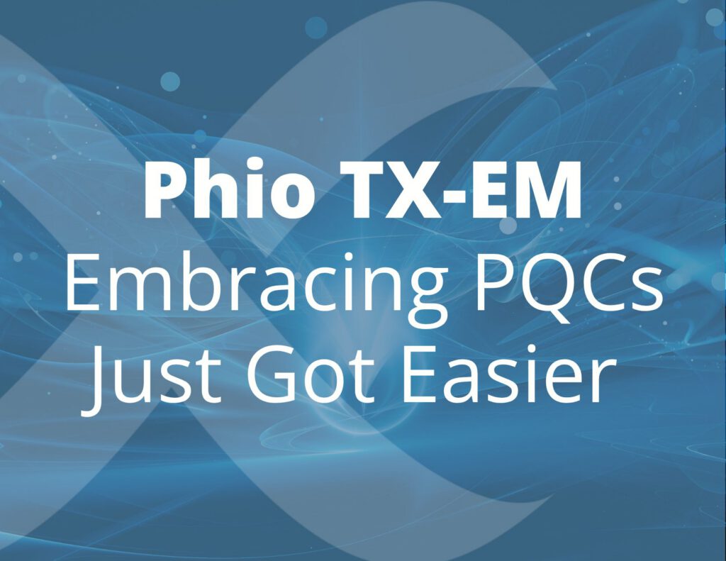 Phio TX-EM: Embracing PQCs Just Got Easier