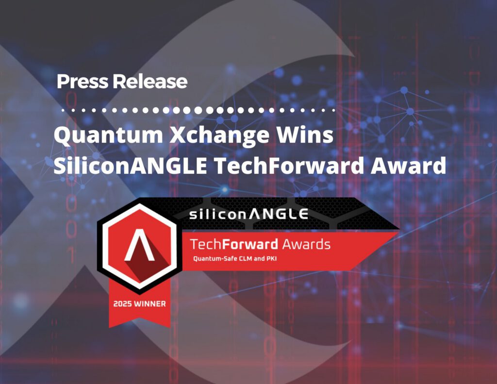 Quantum Xchange Wins SiliconANGLE TechForward Award