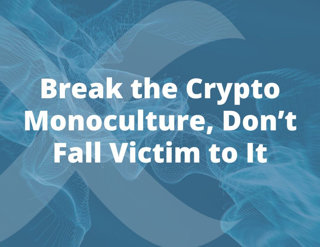 Break the Crypto Monoculture, Don’t Fall Victim to It