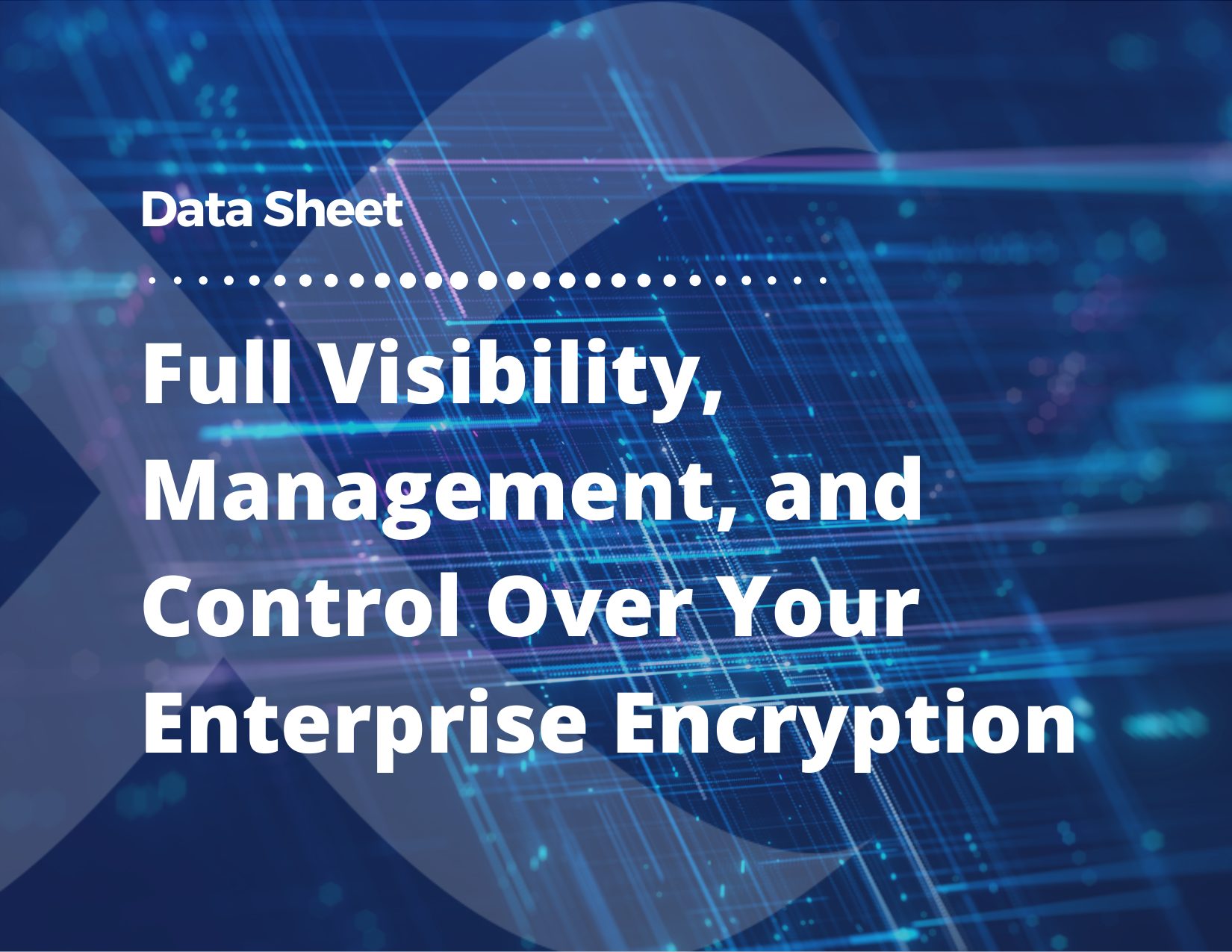 Full-Visibility-Management-and-Control-Over-Your-Enterprise-Encryption