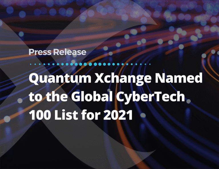 Quantum Xchange Named to the Global CyberTech 100 List for the Second ...