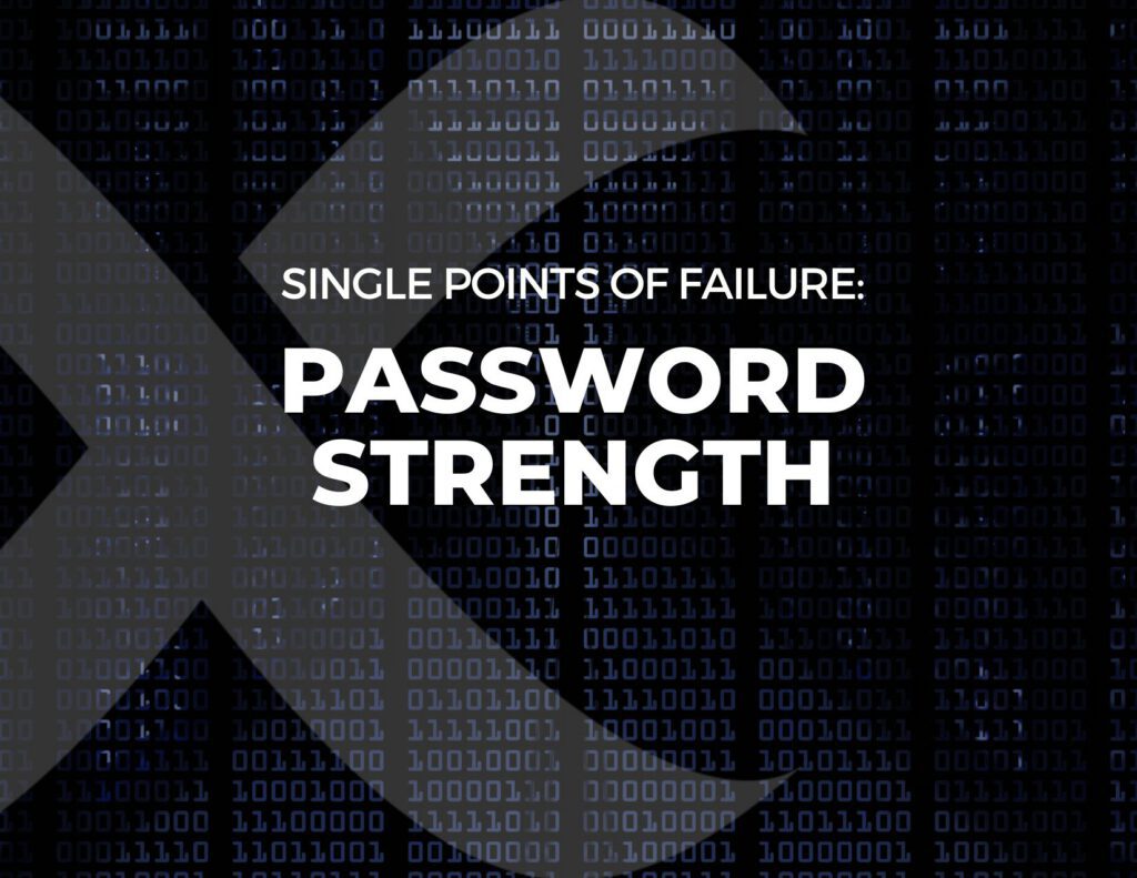 Single Points of Failure in Cryptography #4: Password Strength