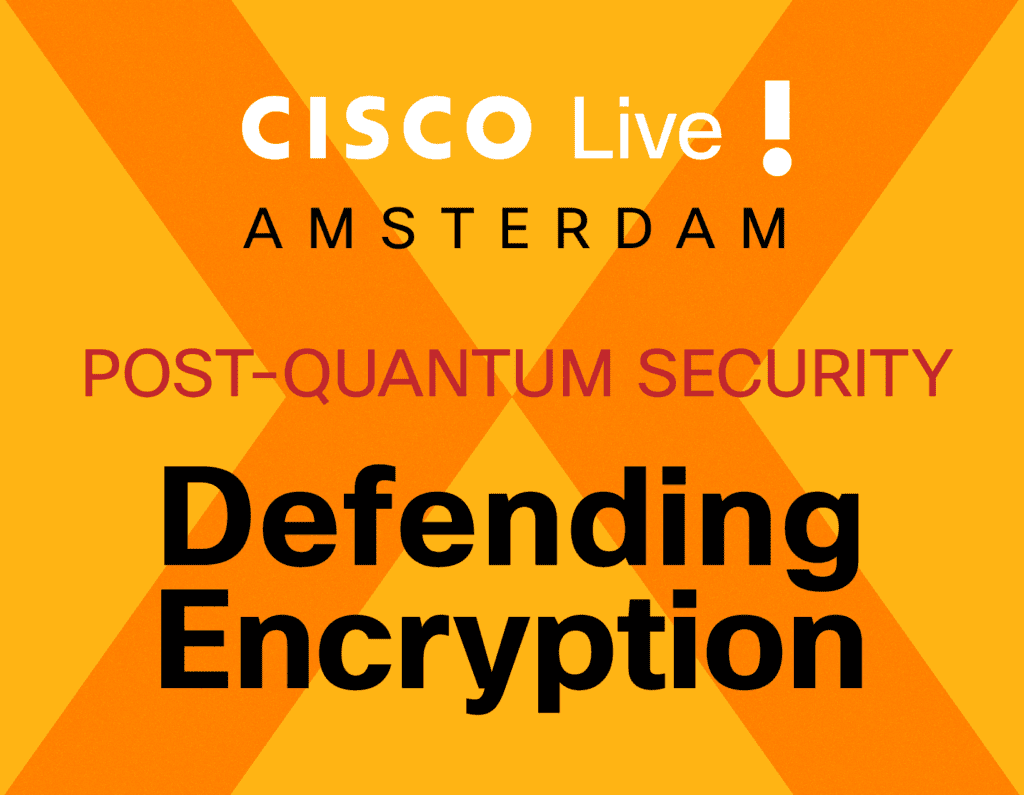 Defending Encryption: Quantum XChange at Cisco Live Amsterdam