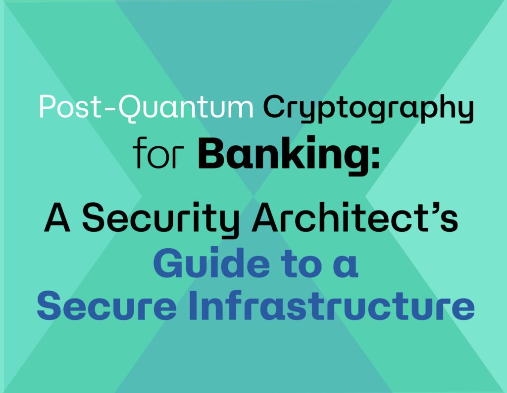 Post-Quantum Cryptography for Banking: A Security Architect's Guide to a Secure Infrastructure