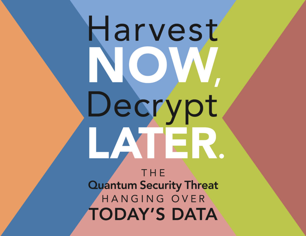 Harvest Now, Decrypt Later: The Quantum Security Threat Hanging Over Today's Data