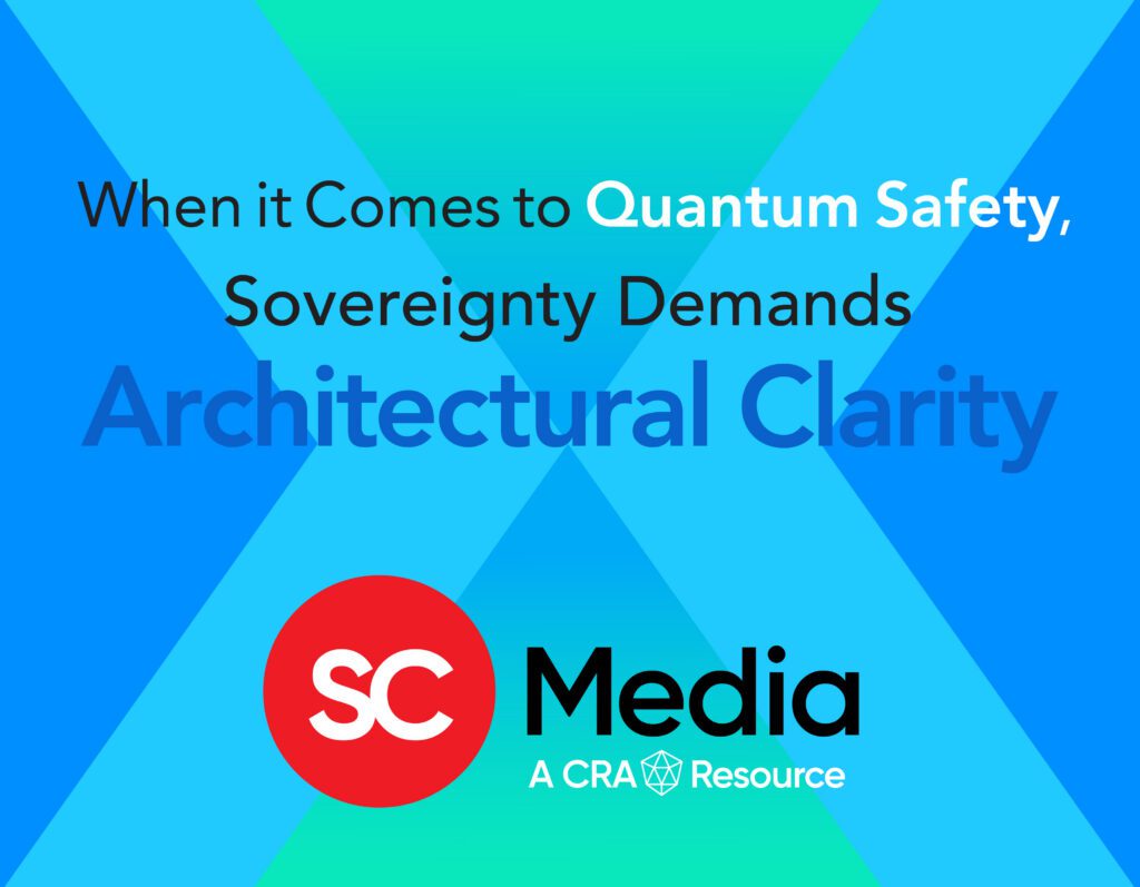 When it Comes to Quantum Safety, Sovereignty Demands Architectural Clarity