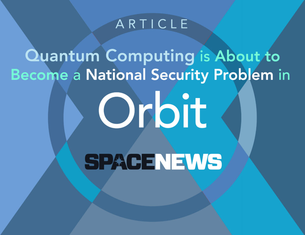 Quantum Computing Is About to Become a National Security Problem in Orbit