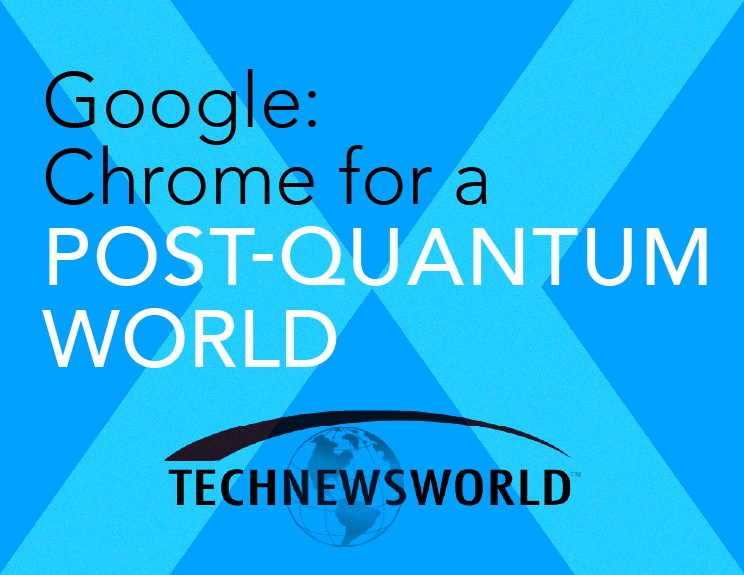 Google Primes Chrome for a Post-Quantum World