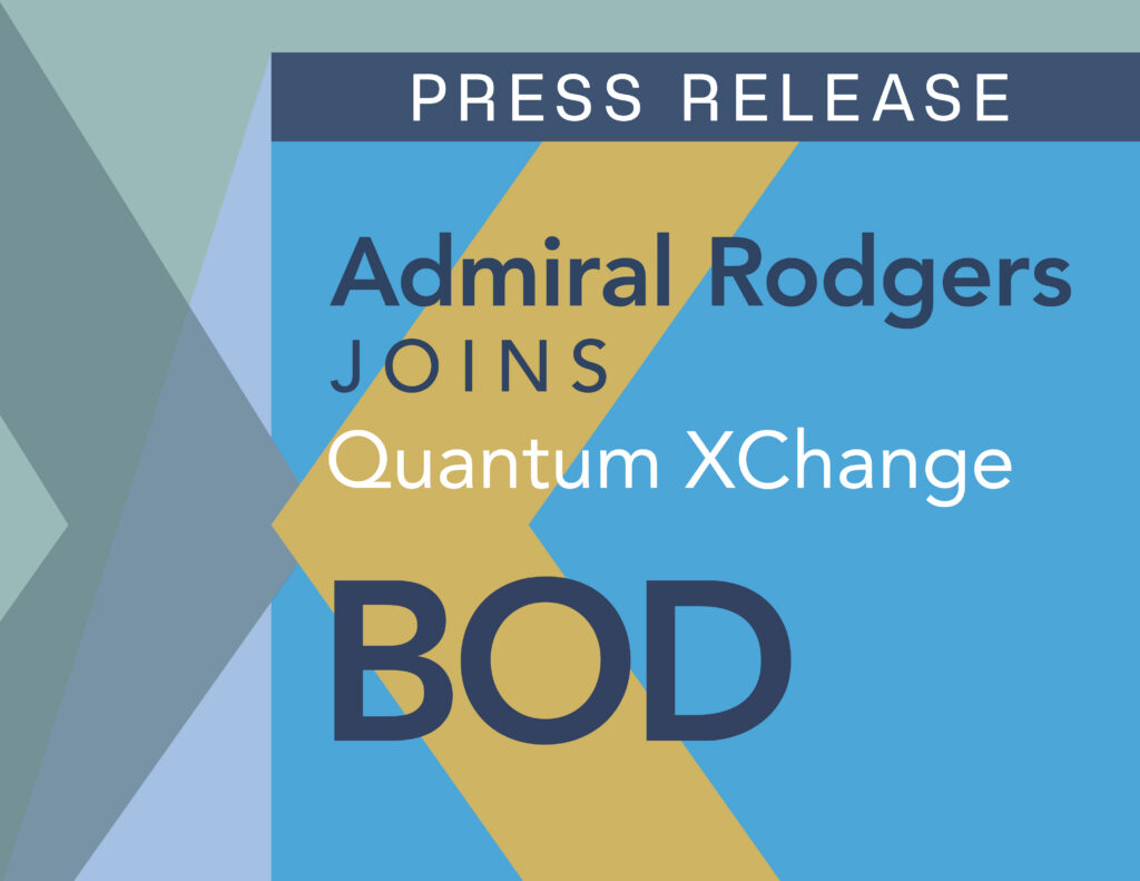 Admiral Mike Rogers Joins Quantum Xchange’s Board of Directors