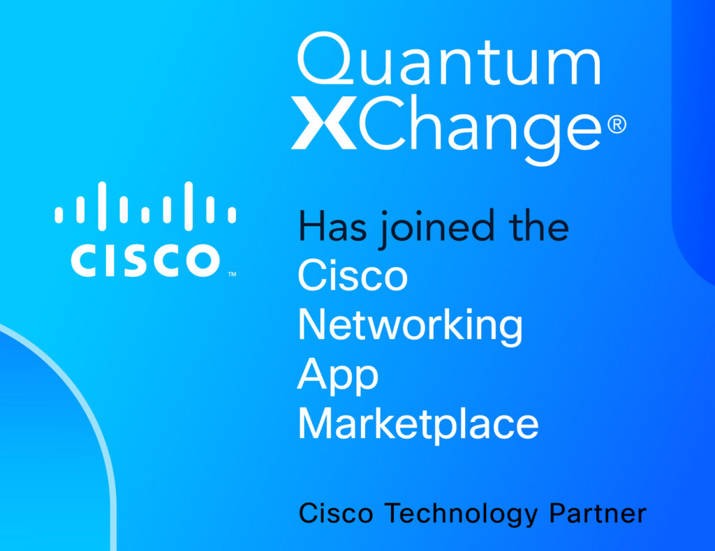 Quantum XChange Joins the Cisco Networking App Marketplace as a Cisco Technology Partner