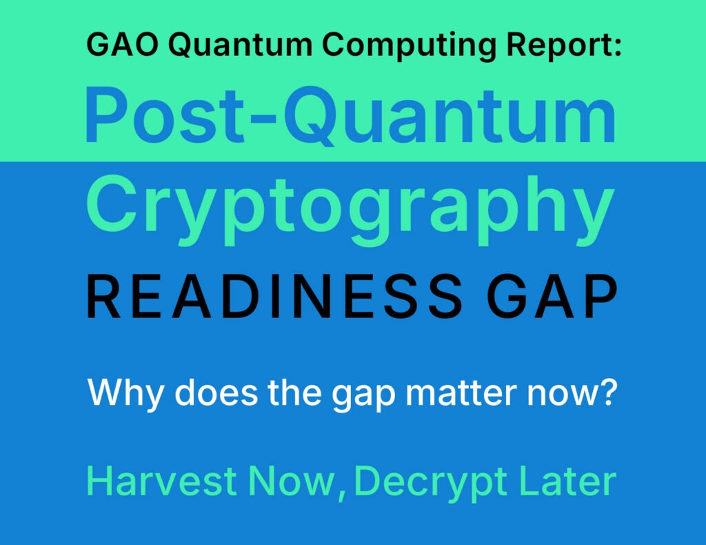 GAO Quantum Computing Report: How to Close the Post-Quantum Cryptography Readiness Gap