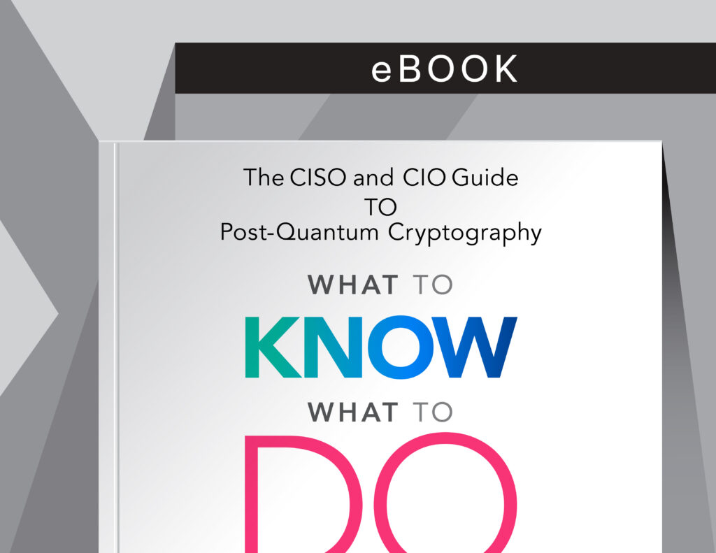 The CISO and CIO Guide to Post-Quantum Cryptography
