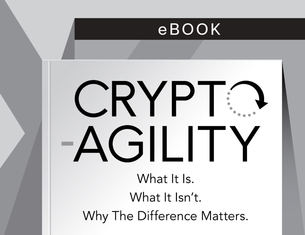 Crypto-Agility: What It Is. What It Isn't. Why the Difference Matters.