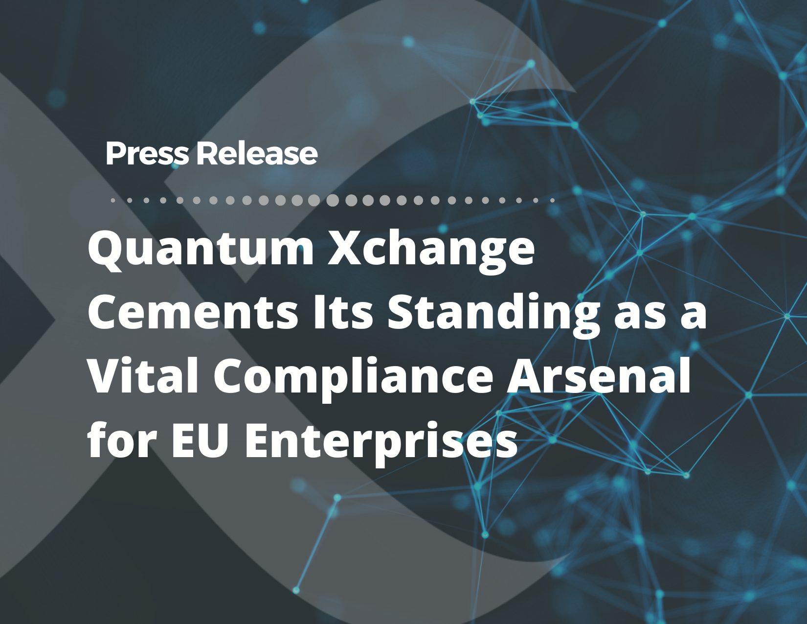 Quantum-Xchange-Cements-Its-Standing-as-a-Vital-Compliance-Arsenal-for-EU-Enterprises