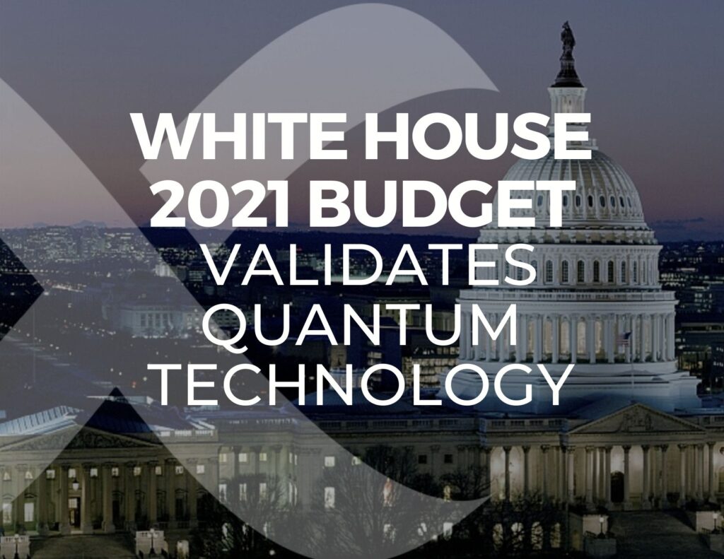 Proposed Presidential FY2021 Budget Validates Importance of Investing in Quantum Technology