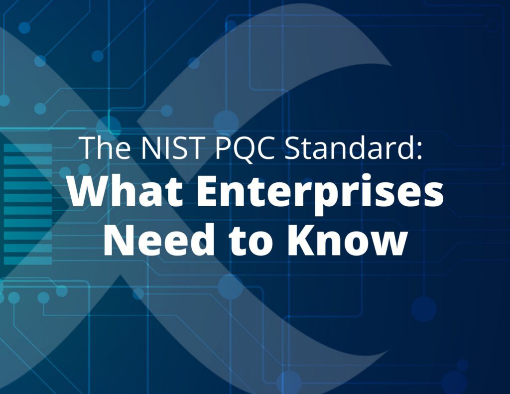 The NIST PQC Standard: What Enterprises Need to Know