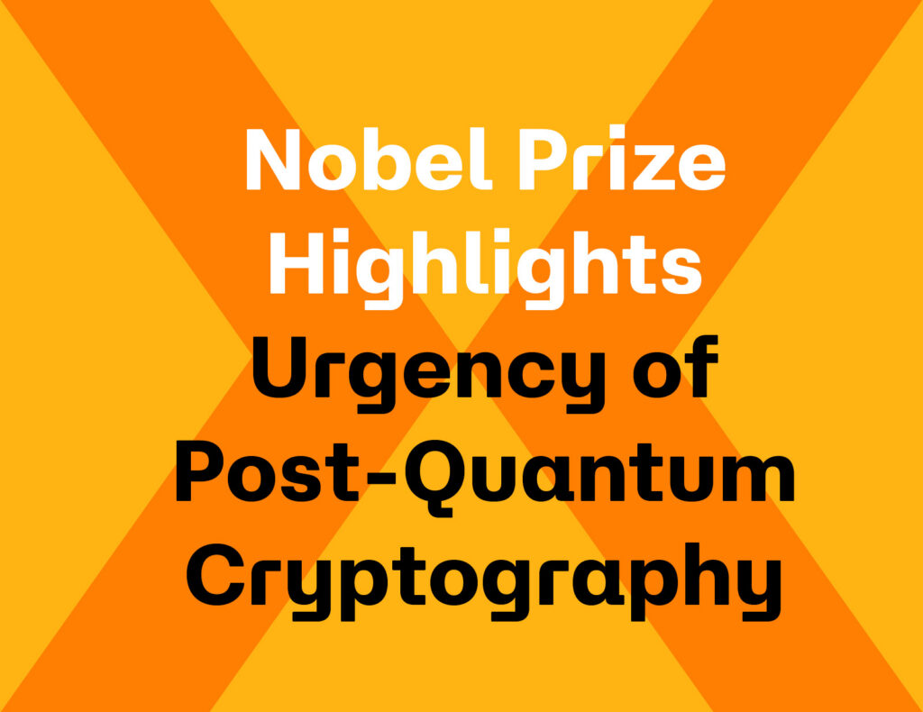 Nobel Prize Highlights Urgency of Post-Quantum Cryptography