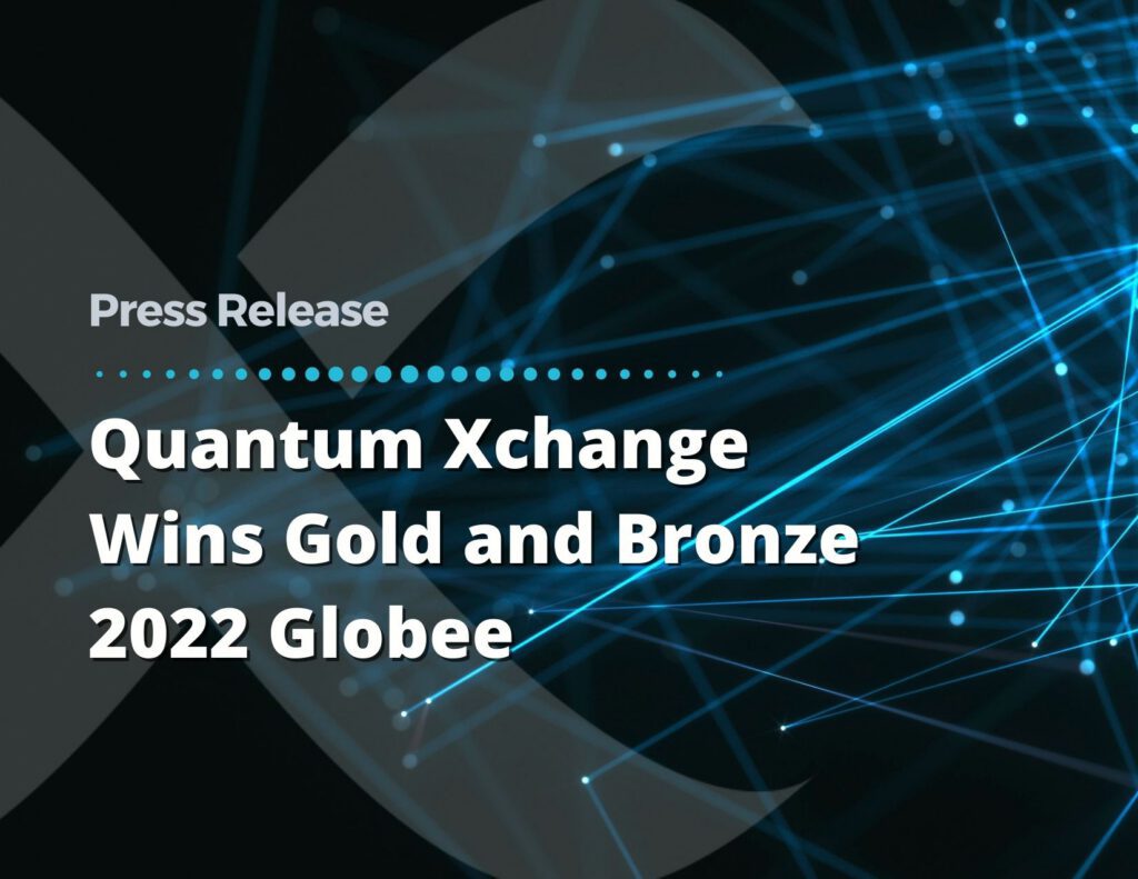 Quantum Xchange Diversifies Cyber Security Global Excellence Award Wins, Bringing Home a Gold and Bronze in 2022